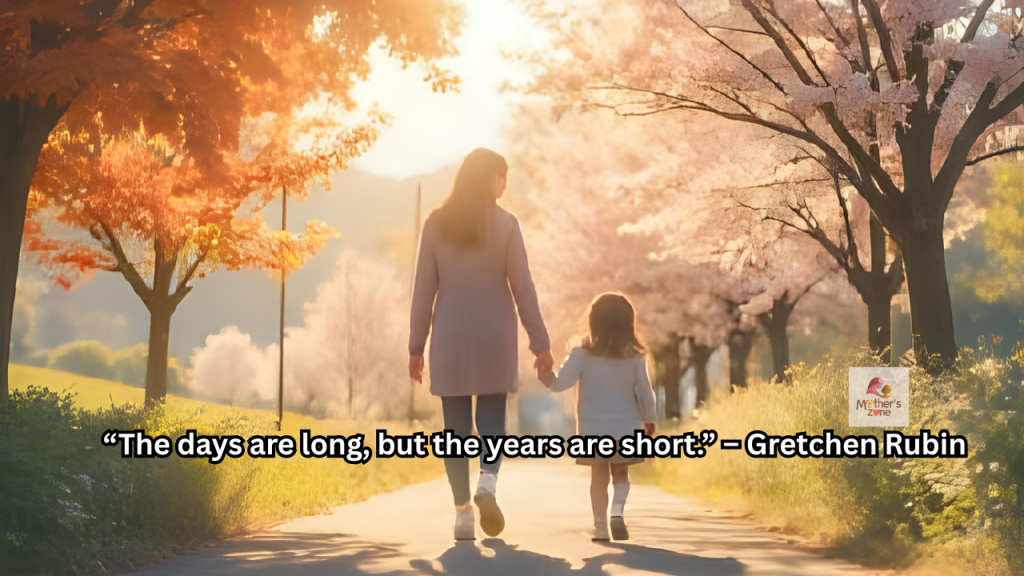 “The days are long, but the years are short.” – Gretchen Rubin
